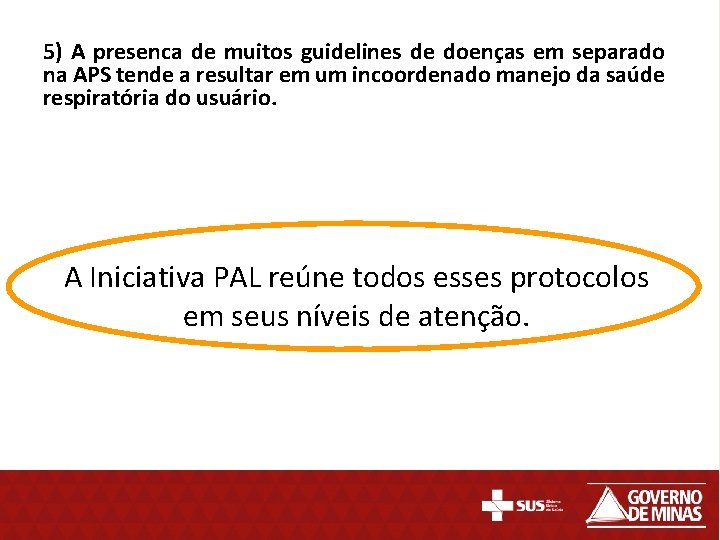 5) A presenca de muitos guidelines de doenças em separado na APS tende a