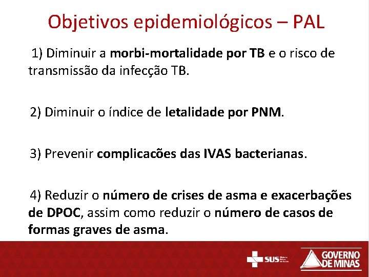 Objetivos epidemiológicos – PAL 1) Diminuir a morbi-mortalidade por TB e o risco de
