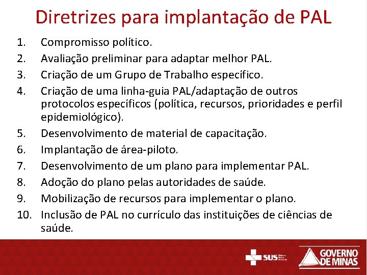 Diretrizes para implantação de PAL 1. 2. 3. 4. Compromisso político. Avaliação preliminar para