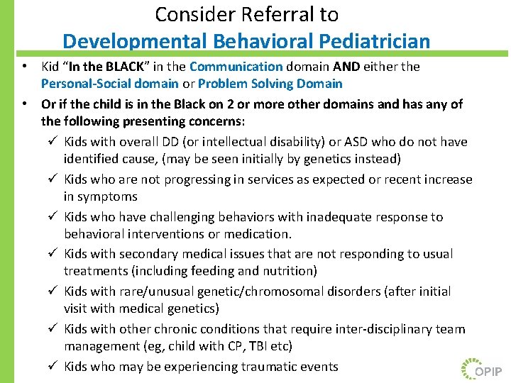 Consider Referral to Developmental Behavioral Pediatrician • Kid “In the BLACK” in the Communication