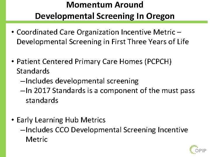 Momentum Around Developmental Screening In Oregon • Coordinated Care Organization Incentive Metric – Developmental