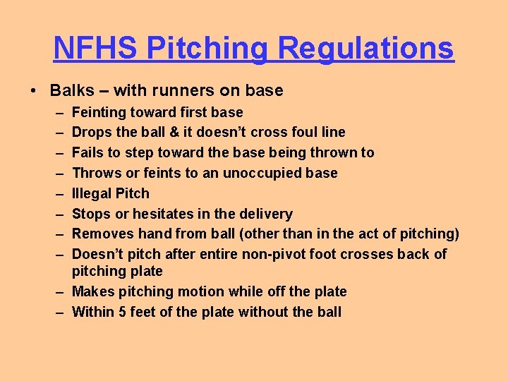 NFHS Pitching Regulations • Balks – with runners on base – – – –