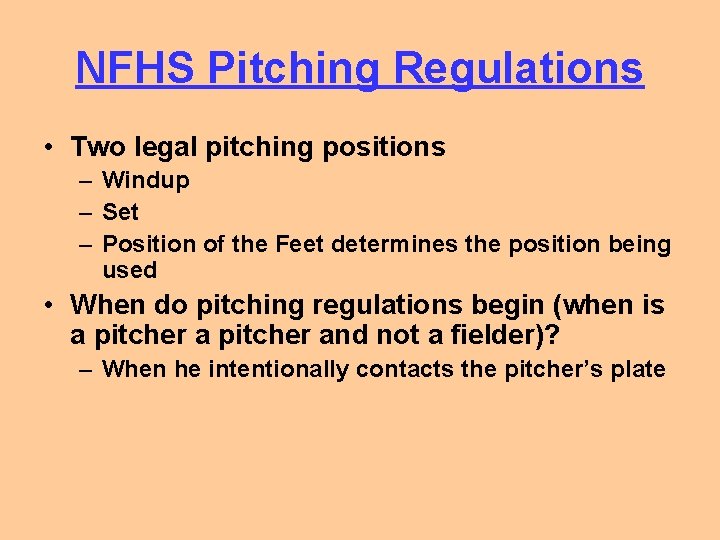 NFHS Pitching Regulations • Two legal pitching positions – Windup – Set – Position