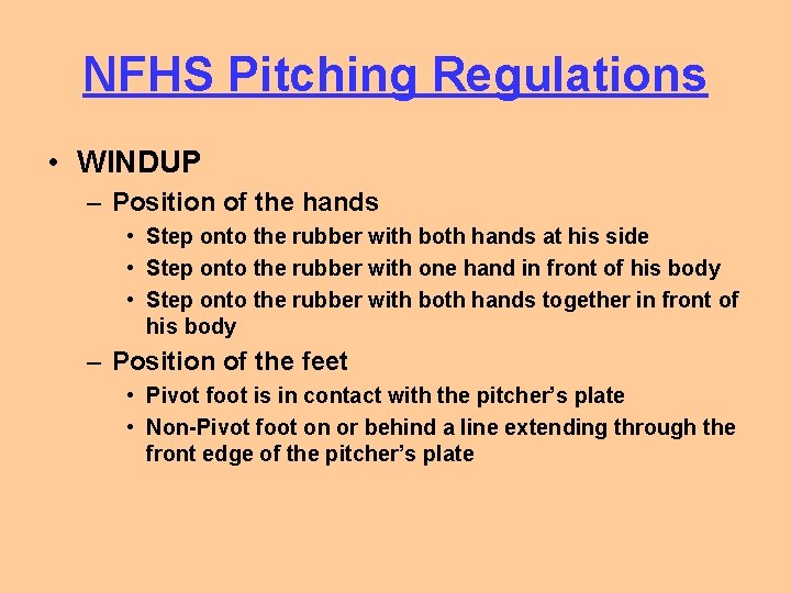 NFHS Pitching Regulations • WINDUP – Position of the hands • Step onto the