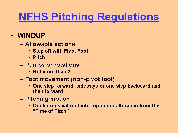 NFHS Pitching Regulations • WINDUP – Allowable actions • Step off with Pivot Foot