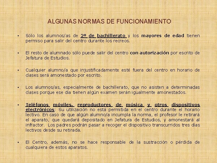 ALGUNAS NORMAS DE FUNCIONAMIENTO • Sólo los alumnos/as de 2º de bachillerato y los