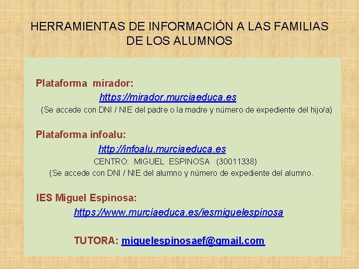 HERRAMIENTAS DE INFORMACIÓN A LAS FAMILIAS DE LOS ALUMNOS Plataforma mirador: https: //mirador. murciaeduca.