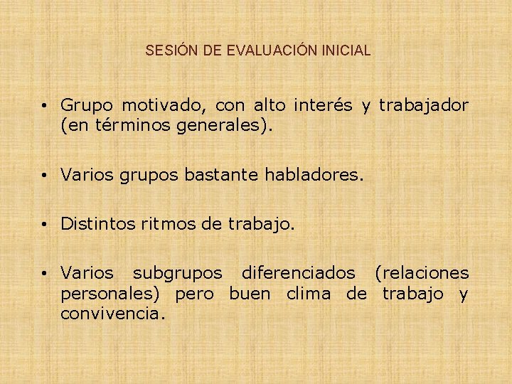 SESIÓN DE EVALUACIÓN INICIAL • Grupo motivado, con alto interés y trabajador (en términos