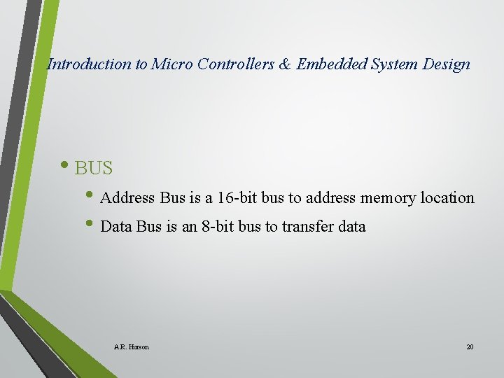 Introduction to Micro Controllers & Embedded System Design • BUS • Address Bus is