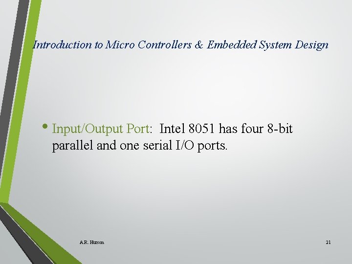 Introduction to Micro Controllers & Embedded System Design • Input/Output Port: Intel 8051 has