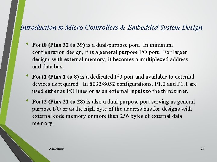 Introduction to Micro Controllers & Embedded System Design • Port 0 (Pins 32 to