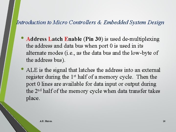 Introduction to Micro Controllers & Embedded System Design • Address Latch Enable (Pin 30)