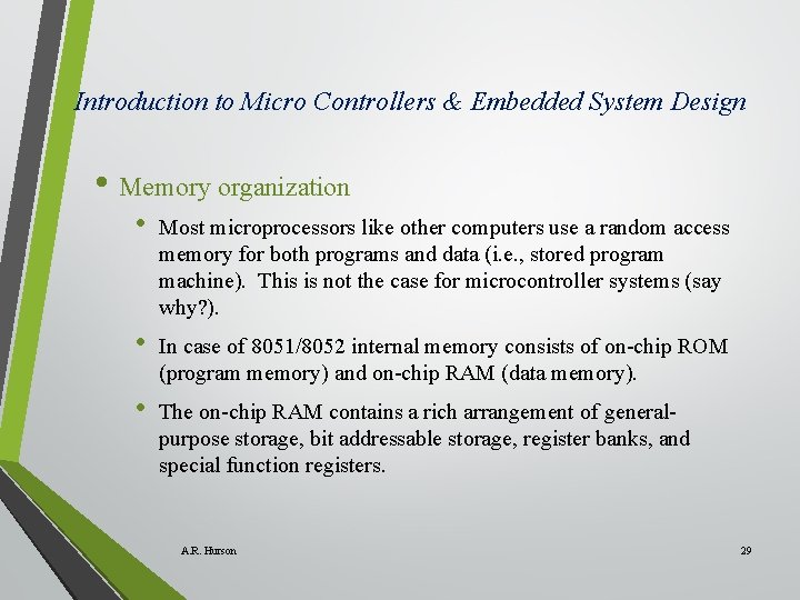 Introduction to Micro Controllers & Embedded System Design • Memory organization • Most microprocessors