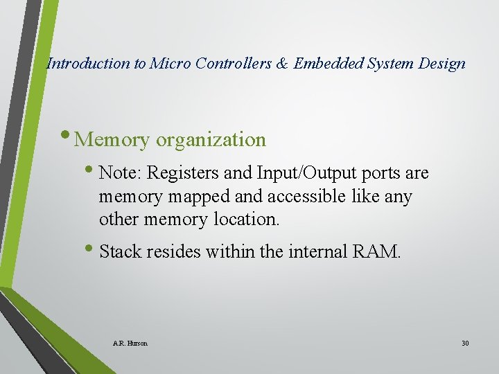 Introduction to Micro Controllers & Embedded System Design • Memory organization • Note: Registers