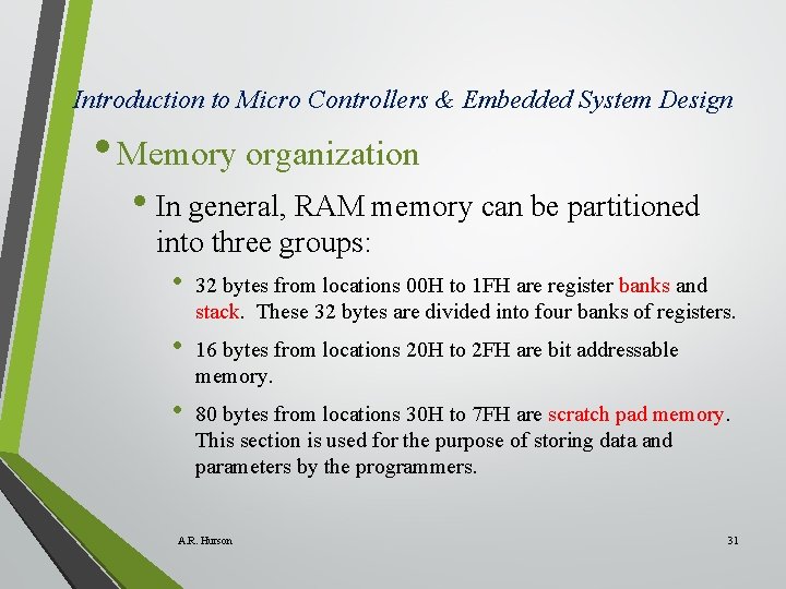 Introduction to Micro Controllers & Embedded System Design • Memory organization • In general,