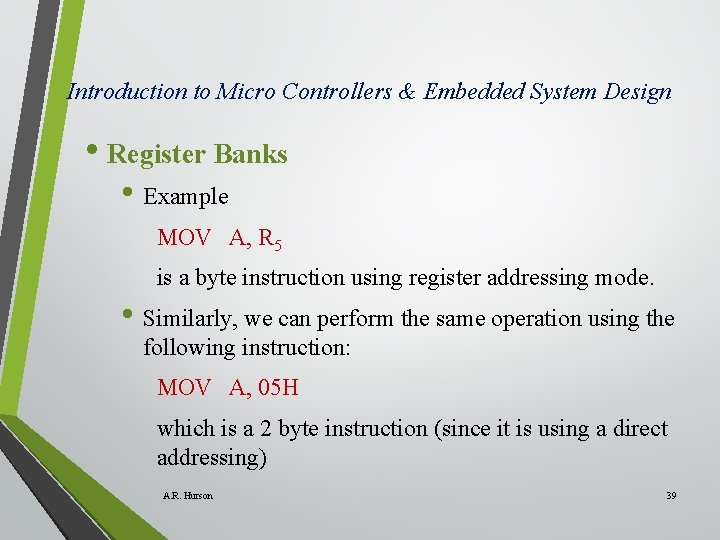 Introduction to Micro Controllers & Embedded System Design • Register Banks • Example MOV