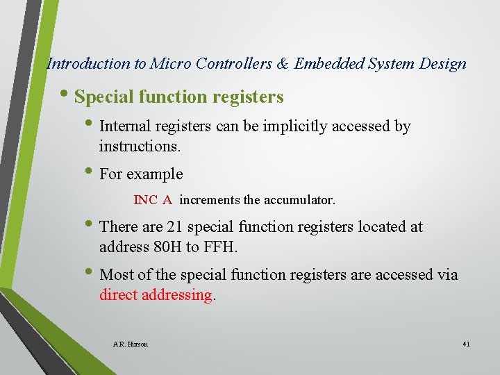 Introduction to Micro Controllers & Embedded System Design • Special function registers • Internal