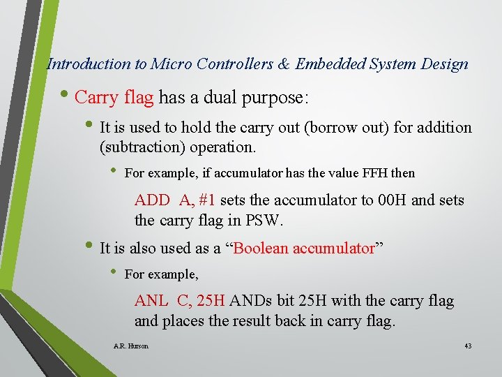 Introduction to Micro Controllers & Embedded System Design • Carry flag has a dual