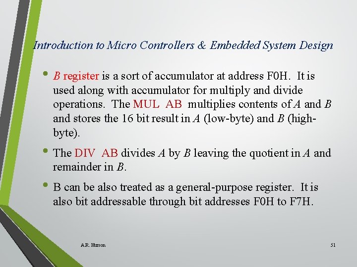 Introduction to Micro Controllers & Embedded System Design • B register is a sort