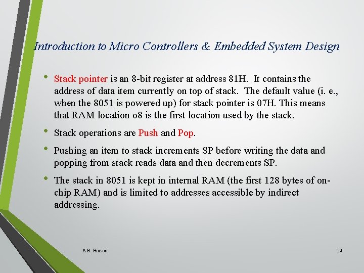 Introduction to Micro Controllers & Embedded System Design • Stack pointer is an 8