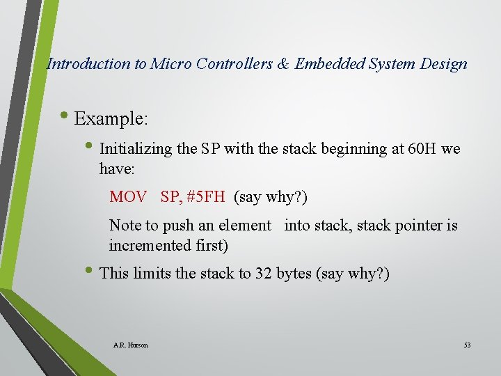 Introduction to Micro Controllers & Embedded System Design • Example: • Initializing the SP