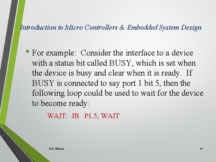 Introduction to Micro Controllers & Embedded System Design • For example: Consider the interface