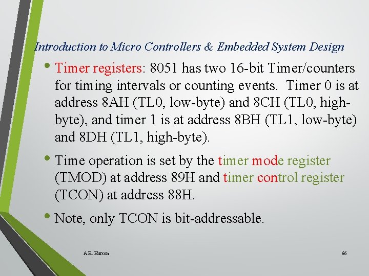 Introduction to Micro Controllers & Embedded System Design • Timer registers: 8051 has two