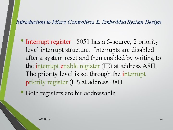 Introduction to Micro Controllers & Embedded System Design • Interrupt register: 8051 has a