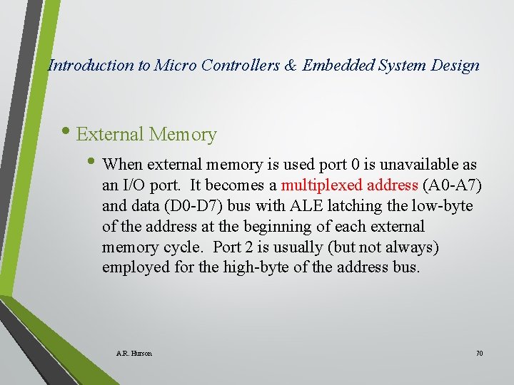 Introduction to Micro Controllers & Embedded System Design • External Memory • When external