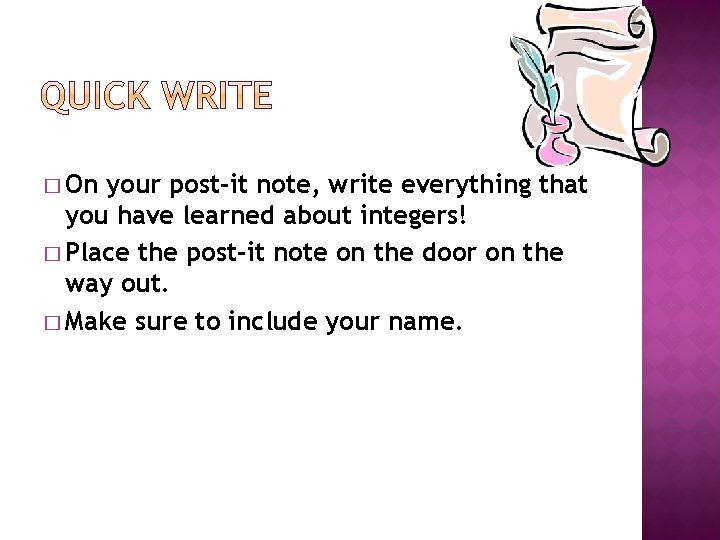 � On your post-it note, write everything that you have learned about integers! �