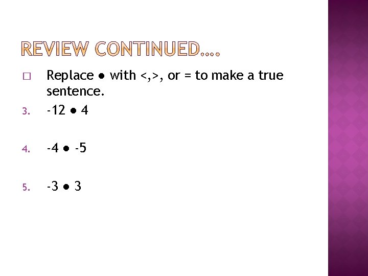 3. Replace ● with <, >, or = to make a true sentence. -12
