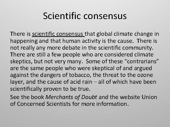 Scientific consensus There is scientific consensus that global climate change in happening and that