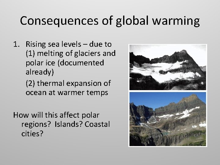 Consequences of global warming 1. Rising sea levels – due to (1) melting of