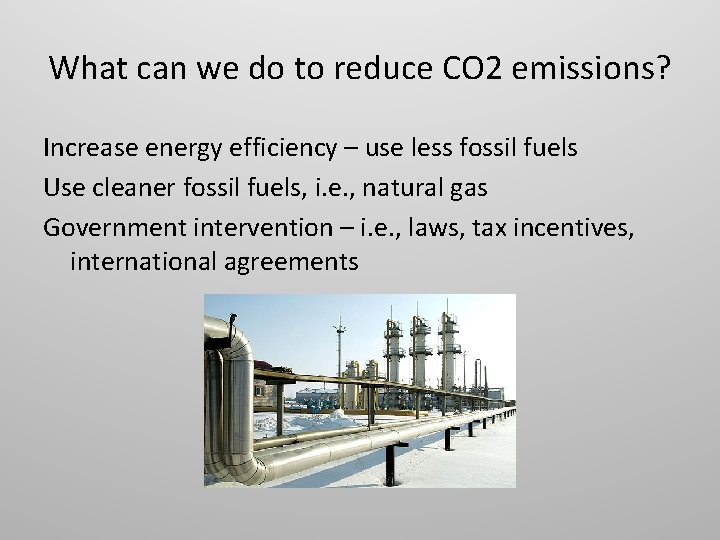 What can we do to reduce CO 2 emissions? Increase energy efficiency – use