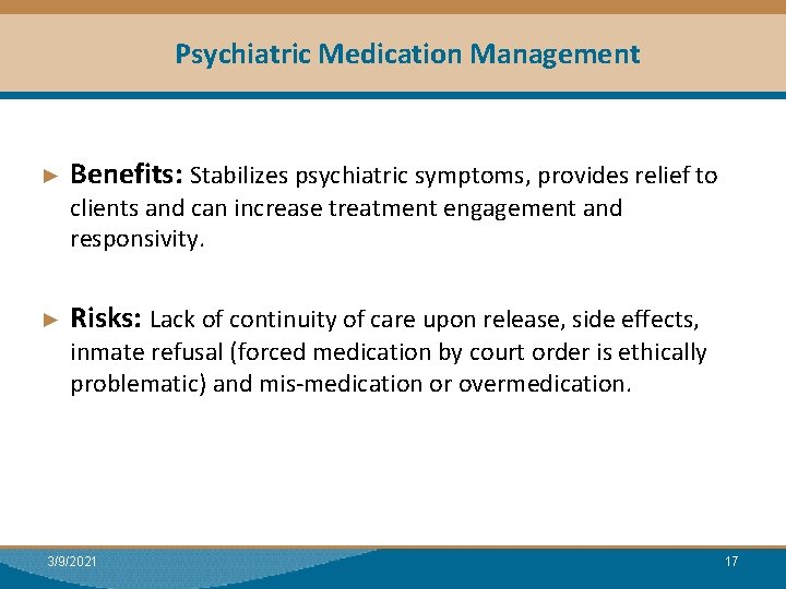 Psychiatric Medication Management ► Benefits: Stabilizes psychiatric symptoms, provides relief to clients and can