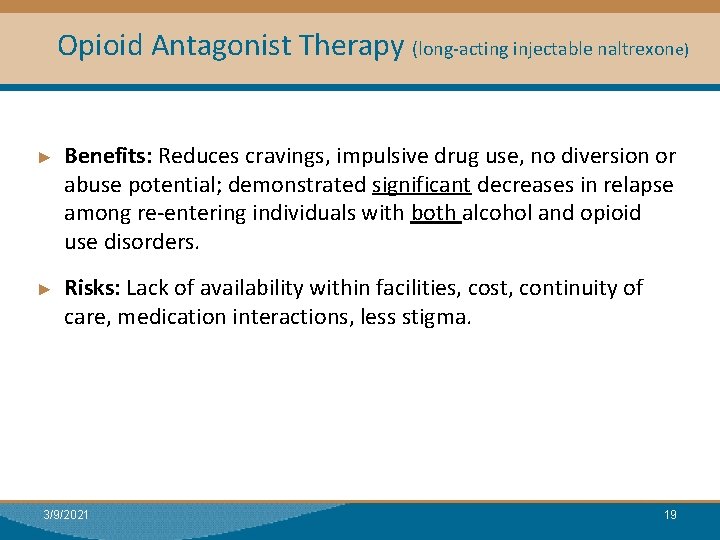 Opioid Antagonist Therapy (long-acting injectable naltrexone) ► ► Benefits: Reduces cravings, impulsive drug use,