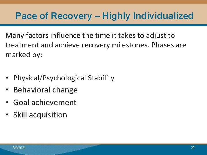 Pace of Recovery – Highly Individualized Many factors influence the time it takes to