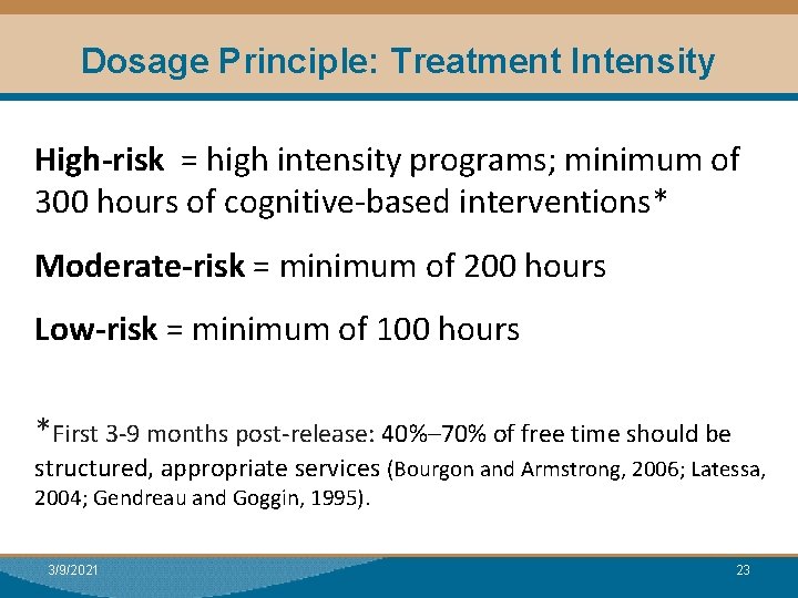 Dosage Principle: Treatment Intensity High-risk = high intensity programs; minimum of 300 hours of