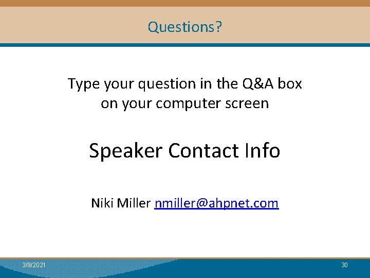 Questions? Type your question in the Q&A box on your computer screen Speaker Contact