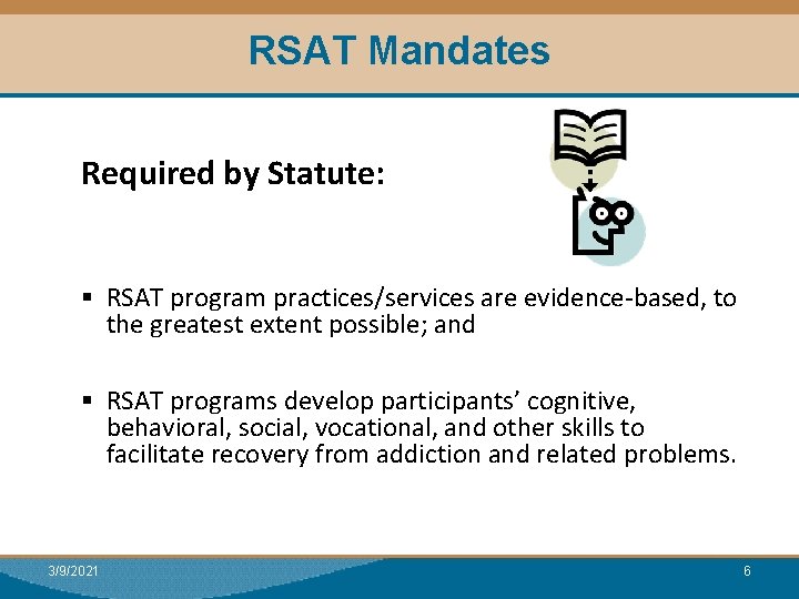 RSAT Mandates Required by Statute: § RSAT program practices/services are evidence-based, to the greatest