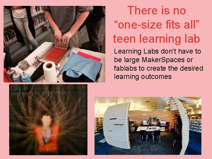 There is no “one-size fits all” teen learning lab Learning Labs don’t have to