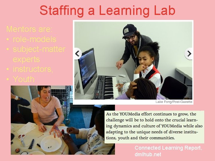 Staffing a Learning Lab Mentors are: • role-models • subject-matter experts • instructors, •