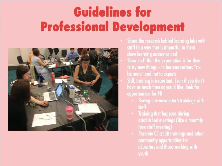 Guidelines for Professional Development • Share the research behind learning labs with staff in