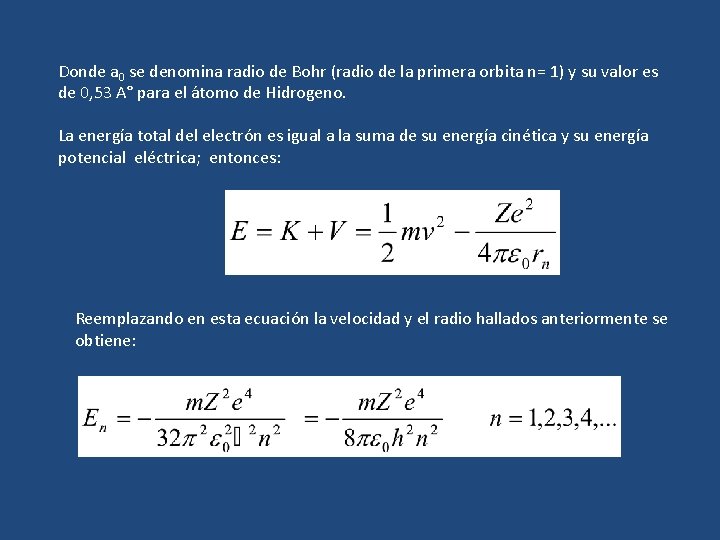 Donde a 0 se denomina radio de Bohr (radio de la primera orbita n=