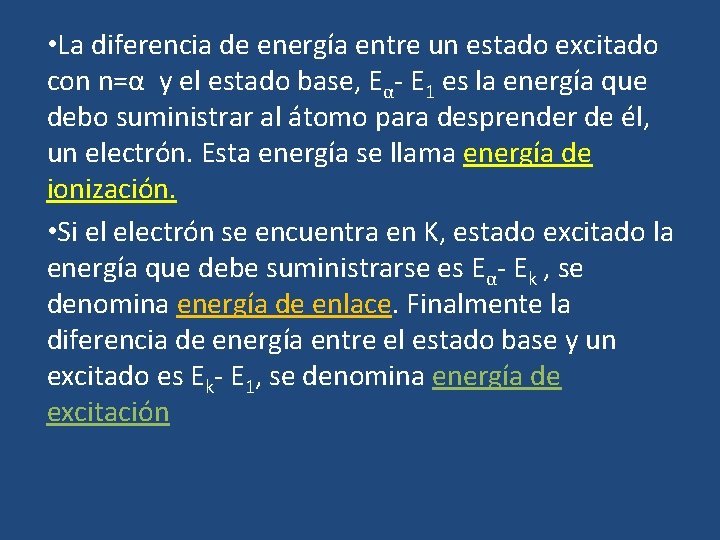  • La diferencia de energía entre un estado excitado con n=α y el