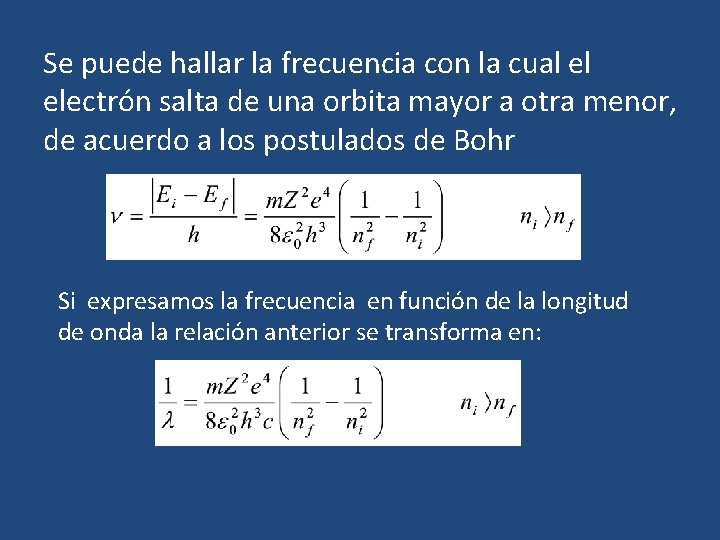 Se puede hallar la frecuencia con la cual el electrón salta de una orbita