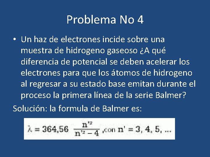 Problema No 4 • Un haz de electrones incide sobre una muestra de hidrogeno