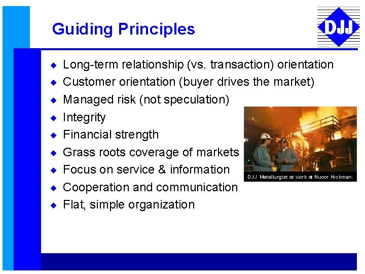 Guiding Principles ¨ Long-term relationship (vs. transaction) orientation ¨ Customer orientation (buyer drives the