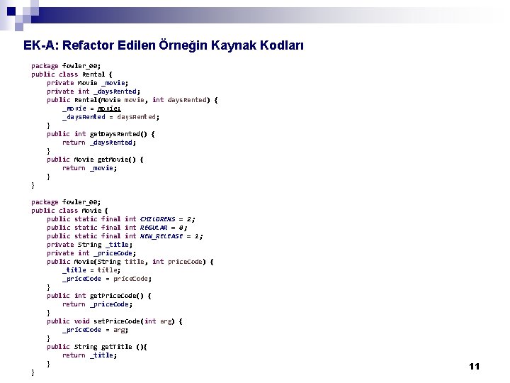 EK-A: Refactor Edilen Örneğin Kaynak Kodları package fowler_00; public class Rental { private Movie