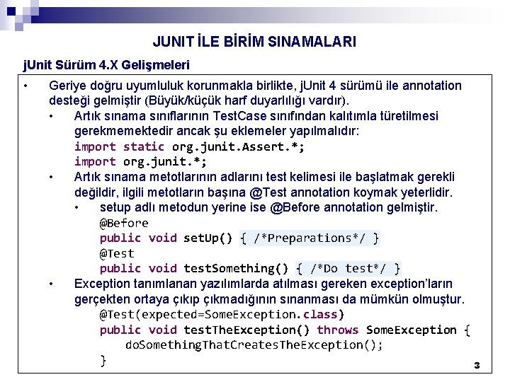 JUNIT İLE BİRİM SINAMALARI j. Unit Sürüm 4. X Gelişmeleri • Geriye doğru uyumluluk